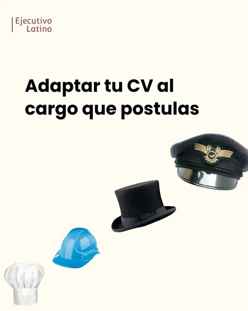 Sobre adaptar el CV a cada cargo que postulas.