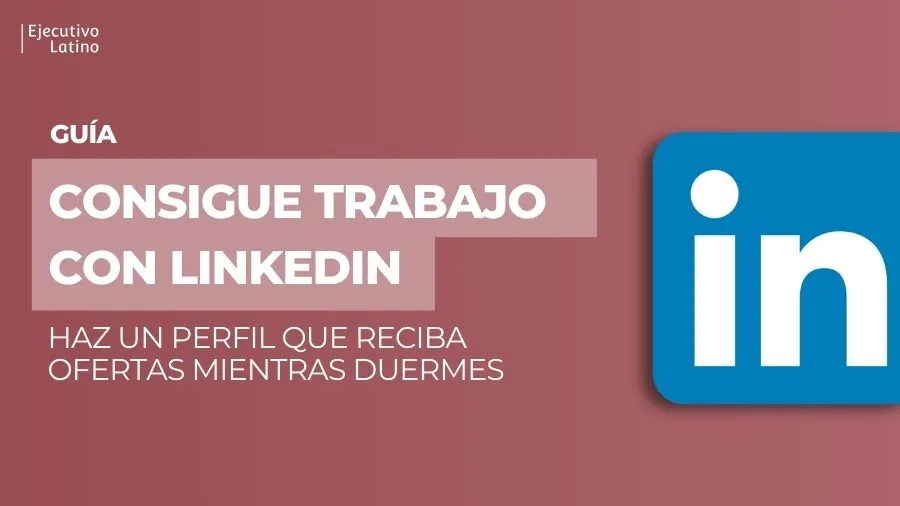 Imagen principal del blogGuía para hacer un perfil de LinkedIn que busque trabajo por ti